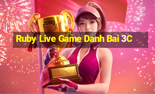 Ruby Live Game Danh Bai 3C