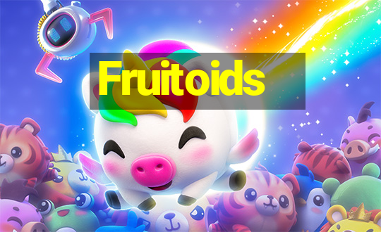 Fruitoids