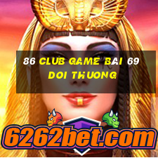 86 Club Game Bài 69 Doi Thuong