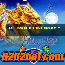 Dự Đoán KENO ngày 5