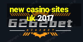 new casino sites uk 2017