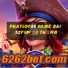 Phatloc88 Game Bài 52Fun Đổi Thưởng