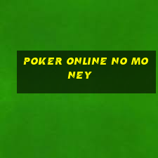 poker online no money