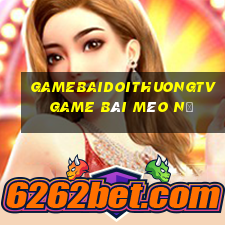 Gamebaidoithuongtv Game Bài Mèo Nổ