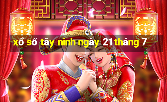 xổ số tây ninh ngày 21 tháng 7