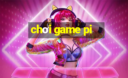 chơi game pi