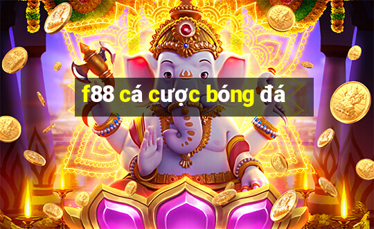 f88 cá cược bóng đá