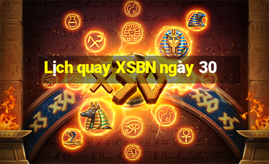 Lịch quay XSBN ngày 30