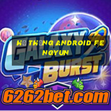 Hệ thống Android Fengyun