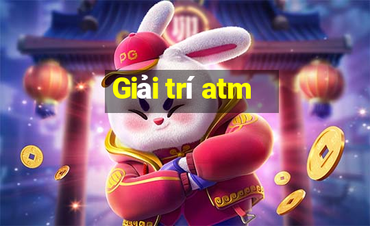 Giải trí atm