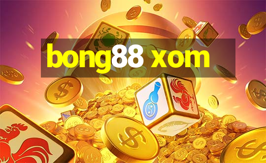 bong88 xom