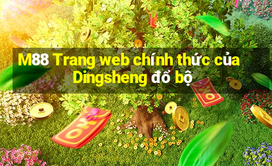 M88 Trang web chính thức của Dingsheng đổ bộ