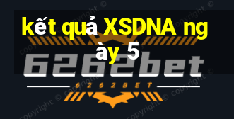 kết quả XSDNA ngày 5