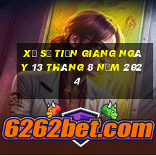 xổ số tiền giang ngày 13 tháng 8 năm 2024