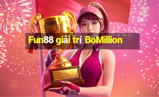 Fun88 giải trí BoMillion