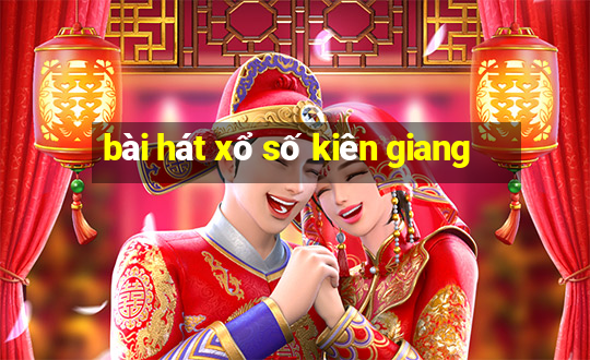 bài hát xổ số kiên giang