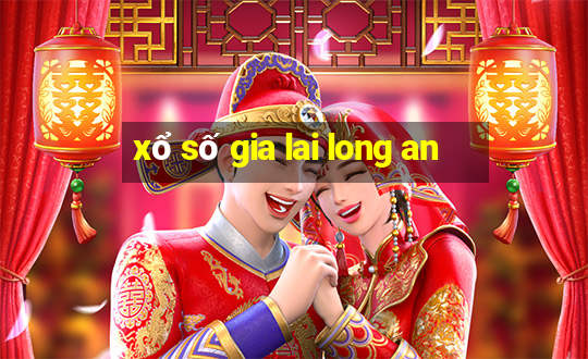 xổ số gia lai long an