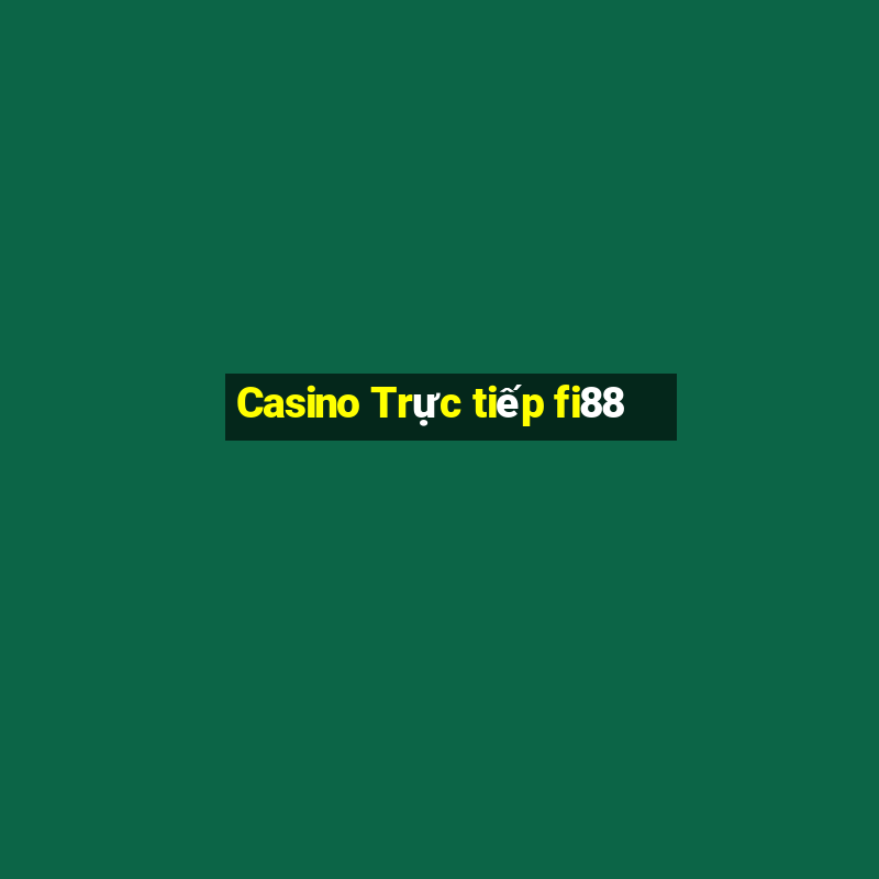 Casino Trực tiếp fi88