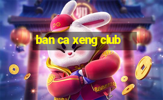 ban ca xeng club