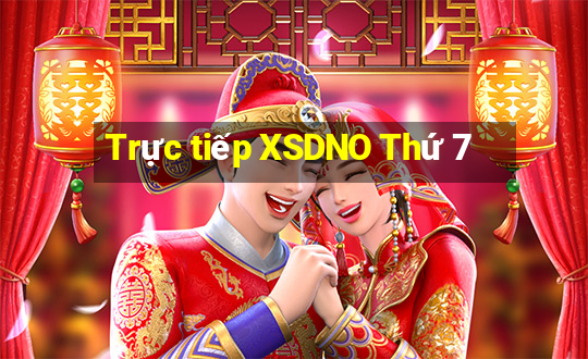 Trực tiếp XSDNO Thứ 7