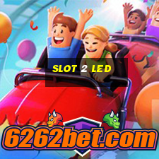 slot 2 led