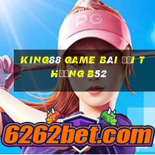 King88 Game Bài Đổi Thưởng B52