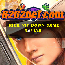 Rick Vip Down Game Bài Vui