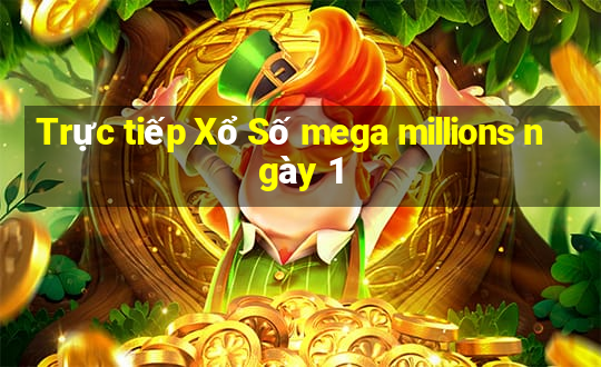 Trực tiếp Xổ Số mega millions ngày 1