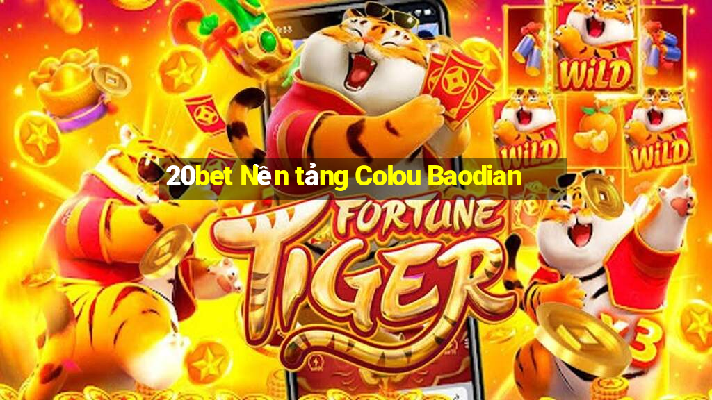 20bet Nền tảng Colou Baodian