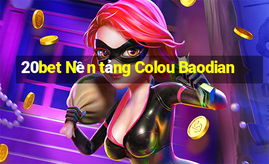 20bet Nền tảng Colou Baodian