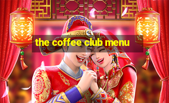 the coffee club menu