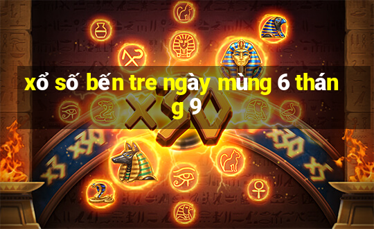 xổ số bến tre ngày mùng 6 tháng 9