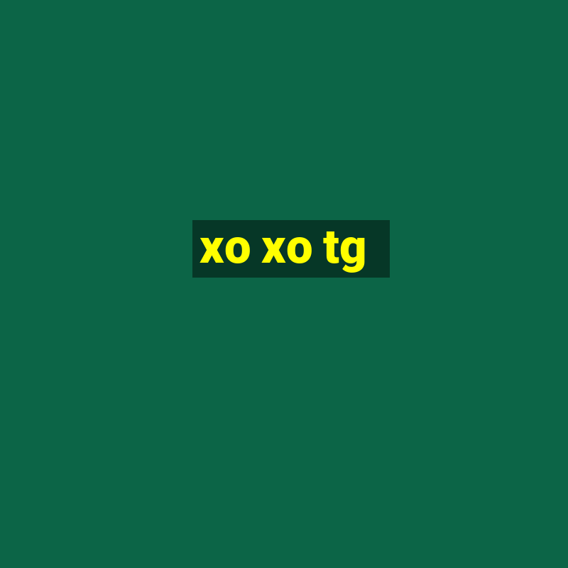 xo xo tg