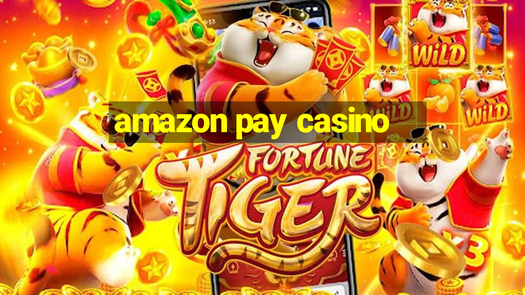 amazon pay casino