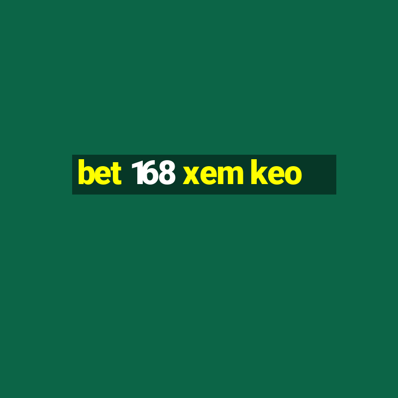 bet 168 xem keo