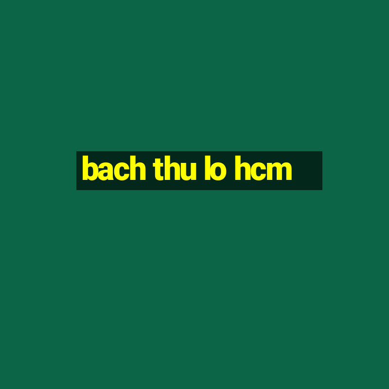 bach thu lo hcm