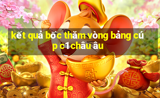 kết quả bốc thăm vòng bảng cúp c1 châu âu