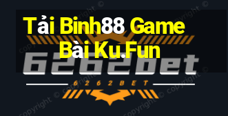 Tải Binh88 Game Bài Ku.Fun