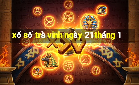 xổ số trà vinh ngày 21 tháng 1