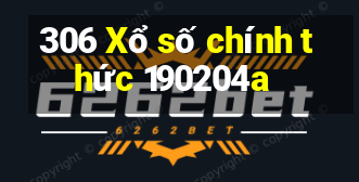 306 Xổ số chính thức 190204a