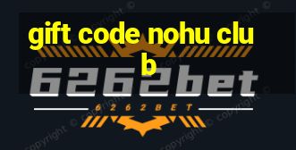 gift code nohu club