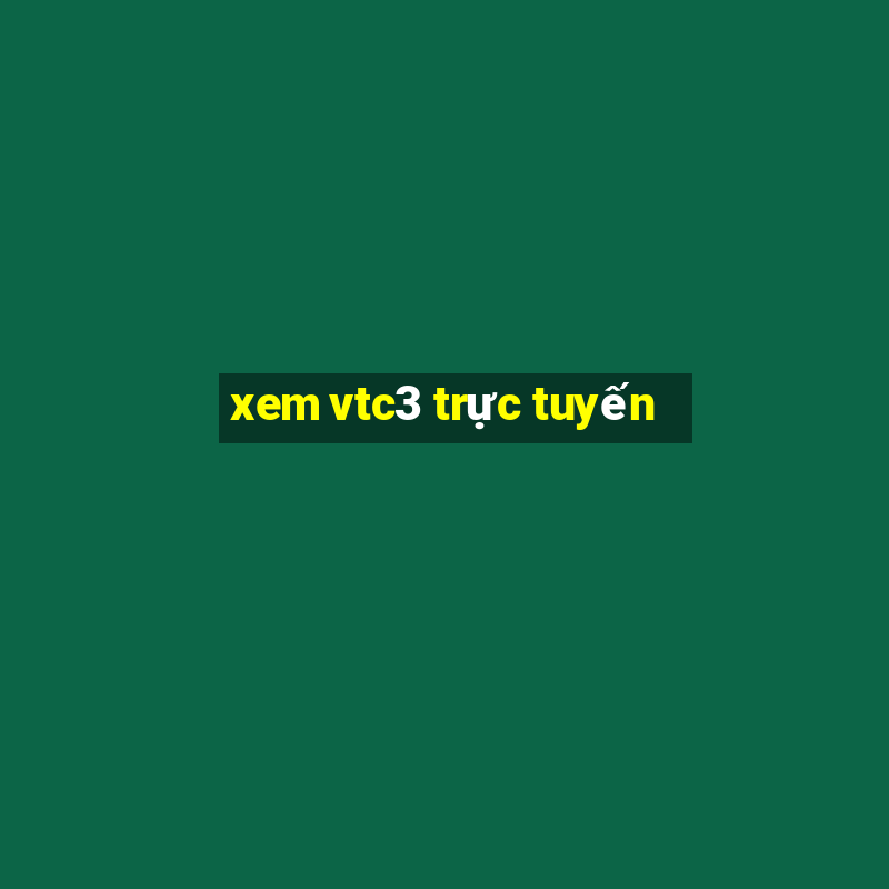 xem vtc3 trực tuyến