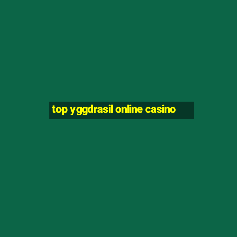 top yggdrasil online casino