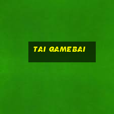 tai gamebai