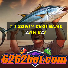 Tải Zowin Choi Game Đánh Bài