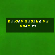 Dự Đoán Xổ Số hà nội ngày 21