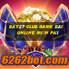 Bay27 Club Game Bài Online Miễn Phí