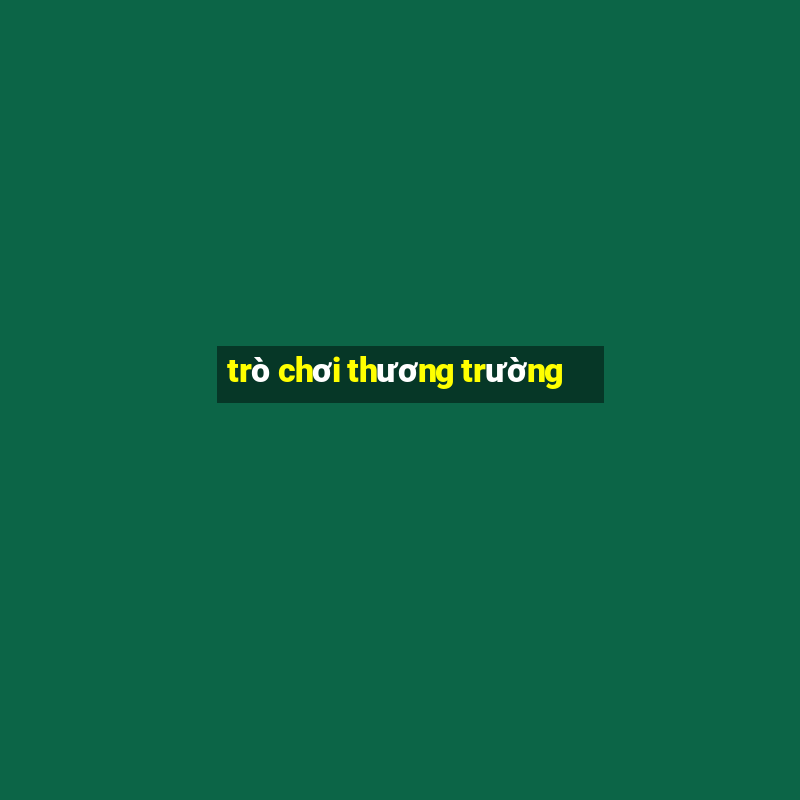 trò chơi thương trường