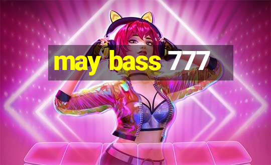 may bass 777