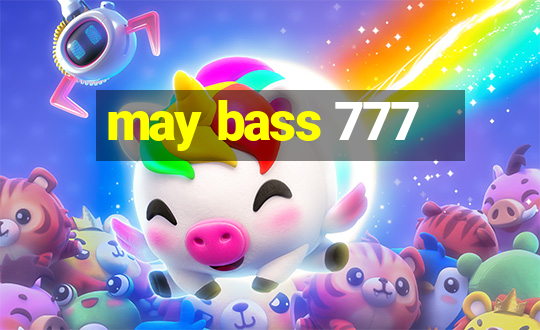 may bass 777